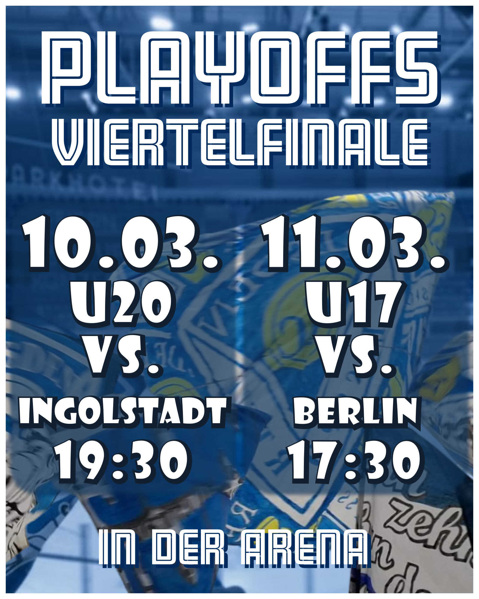Playoffs Viertelfinale U20 und U17 10.03. 11.03.